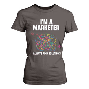 Funny Marketer T Shirt For Women I Always Find Solutions TS09 Dark Chocolate Print Your Wear