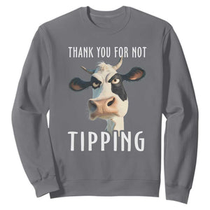 Funny Thank You For Not Tipping Sweatshirt TS09 Charcoal Print Your Wear