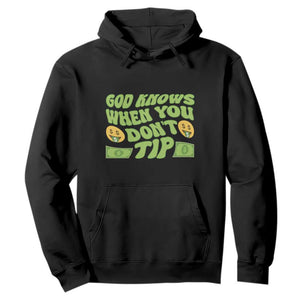 Funny God Know When You Don't Tip Hoodie TS09 Black Print Your Wear