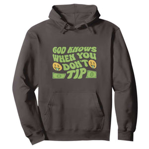Funny God Know When You Don't Tip Hoodie TS09 Dark Chocolate Print Your Wear
