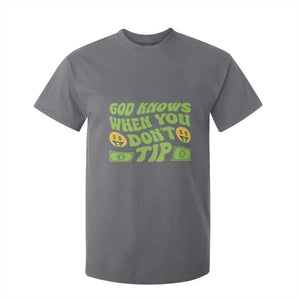 Funny God Know When You Don't Tip T Shirt For Kid TS09 Charcoal Print Your Wear