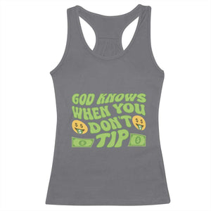Funny God Know When You Don't Tip Racerback Tank Top TS09 Charcoal Print Your Wear