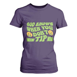 Funny God Know When You Don't Tip T Shirt For Women TS09 Purple Print Your Wear