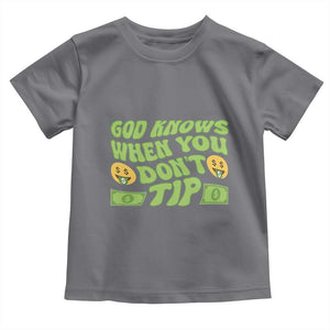 Funny God Know When You Don't Tip Toddler T Shirt TS09 Charcoal Print Your Wear