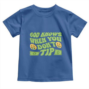Funny God Know When You Don't Tip Toddler T Shirt TS09 Royal Blue Print Your Wear