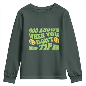 Funny God Know When You Don't Tip Youth Sweatshirt TS09 Dark Forest Green Print Your Wear