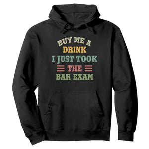 Law Practitioner Hoodie Buy Me A Drink I Just Took The Bar Exam Law School TS09 Black Print Your Wear