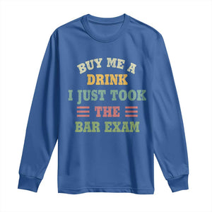 Law Practitioner Long Sleeve Shirt Buy Me A Drink I Just Took The Bar Exam Law School TS09 Royal Blue Print Your Wear