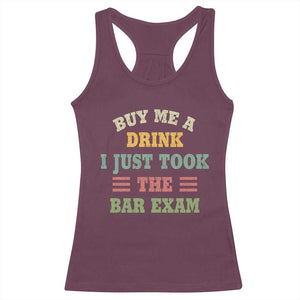 Law Practitioner Racerback Tank Top Buy Me A Drink I Just Took The Bar Exam Law School TS09 Maroon Print Your Wear