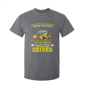 School Bus Drive T Shirt For Kid I Am A Lights Flashing Cdl Toting Traffic Stopping TS09 Charcoal Print Your Wear