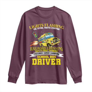 School Bus Drive Long Sleeve Shirt I Am A Lights Flashing Cdl Toting Traffic Stopping TS09 Maroon Print Your Wear