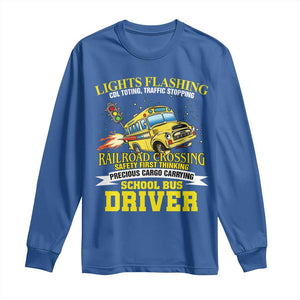 School Bus Drive Long Sleeve Shirt I Am A Lights Flashing Cdl Toting Traffic Stopping TS09 Royal Blue Print Your Wear