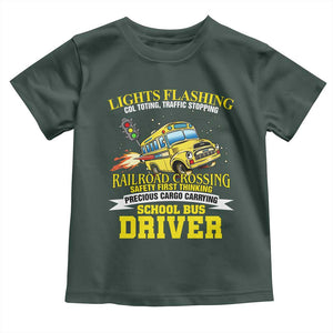 School Bus Drive Toddler T Shirt I Am A Lights Flashing Cdl Toting Traffic Stopping TS09 Dark Forest Green Print Your Wear