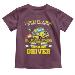 School Bus Drive Toddler T Shirt I Am A Lights Flashing Cdl Toting Traffic Stopping TS09 Maroon Print Your Wear