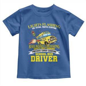 School Bus Drive Toddler T Shirt I Am A Lights Flashing Cdl Toting Traffic Stopping TS09 Royal Blue Print Your Wear