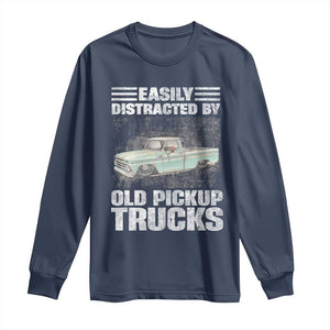 Truck Driver Long Sleeve Shirt Easily Distracted By Old Pickup Trucks TS09 Navy Print Your Wear