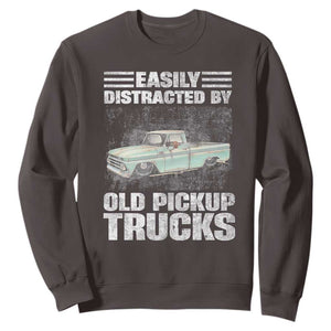 Truck Driver Sweatshirt Easily Distracted By Old Pickup Trucks TS09 Dark Chocolate Print Your Wear