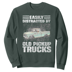 Truck Driver Sweatshirt Easily Distracted By Old Pickup Trucks TS09 Dark Forest Green Print Your Wear