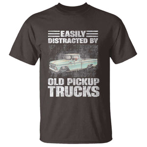 Truck Driver T Shirt Easily Distracted By Old Pickup Trucks TS09 Dark Chocolate Print Your Wear
