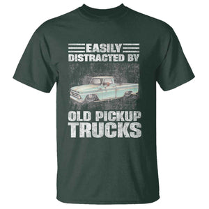 Truck Driver T Shirt Easily Distracted By Old Pickup Trucks TS09 Dark Forest Green Print Your Wear