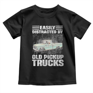 Truck Driver Toddler T Shirt Easily Distracted By Old Pickup Trucks TS09 Black Print Your Wear