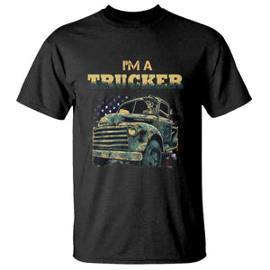 Truck Driver T Shirt I'm A Trucker TS09 Black Print Your Wear