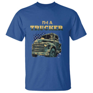 Truck Driver T Shirt I'm A Trucker TS09 Royal Blue Print Your Wear