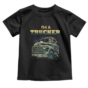 Truck Driver Toddler T Shirt I'm A Trucker TS09 Black Print Your Wear