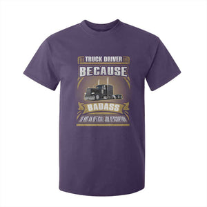 Truck Driver T Shirt For Kid Because Badass Is Not An Official Job Description TS09 Purple Print Your Wear