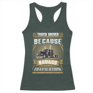 Truck Driver Racerback Tank Top Because Badass Is Not An Official Job Description TS09 Dark Forest Green Print Your Wear