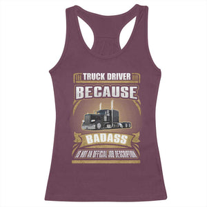 Truck Driver Racerback Tank Top Because Badass Is Not An Official Job Description TS09 Maroon Print Your Wear