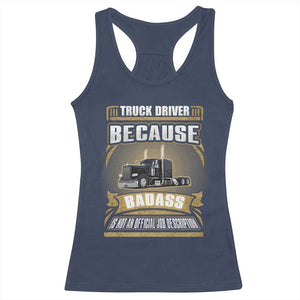 Truck Driver Racerback Tank Top Because Badass Is Not An Official Job Description TS09 Navy Print Your Wear