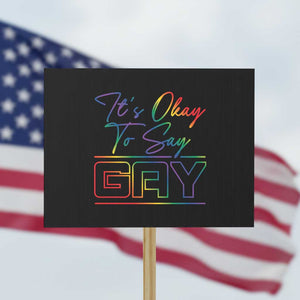 Its Ok To Say Gay Come Out Protest Sign TS09 Horizontal 18" × 24" Black Print Your Wear