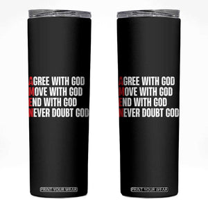 Christian Skinny Tumbler Amen Agree Move End With God Never Doubt God TS09 Black Print Your Wear