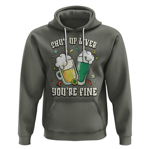 St. Patrick's Day Hoodie Beer Drinking Shut Up Liver You're Fine TS09 Military Green Printyourwear
