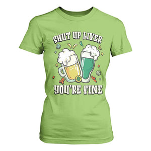 St Patrick's Day T Shirt For Women Beer Drinking Shut Up Liver You're Fine TS09 Lime Print Your Wear