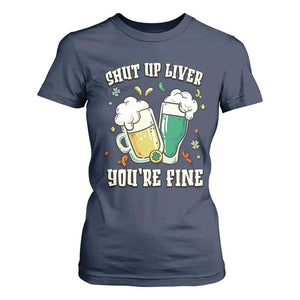 St Patrick's Day T Shirt For Women Beer Drinking Shut Up Liver You're Fine TS09 Navy Print Your Wear
