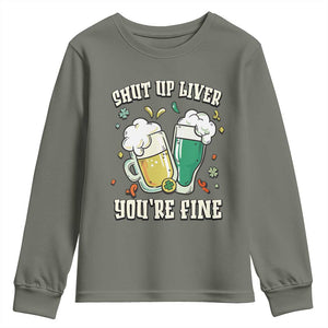 St Patrick's Day Youth Sweatshirt Beer Drinking Shut Up Liver You're Fine TS09 Military Green Print Your Wear