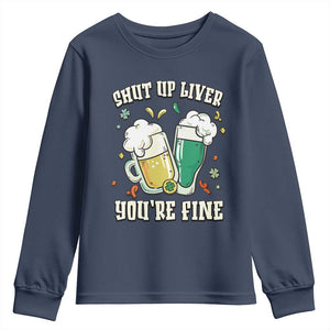 St Patrick's Day Youth Sweatshirt Beer Drinking Shut Up Liver You're Fine TS09 Navy Print Your Wear