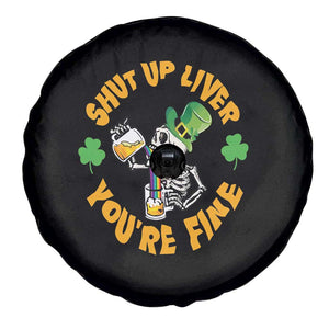St Patrick's Day Spare Tire Cover Beer Drinking Skeleton Shut Up Liver You're Fine TS09 Print Your Wear