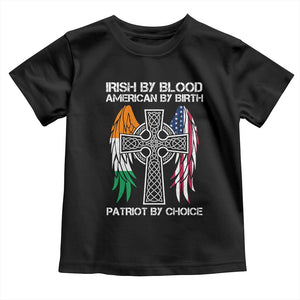 Irish By Blood American By Birth Patriot By Choice Toddler T Shirt Ireland America Flag Celtic Cross TS09 Black Print Your Wear