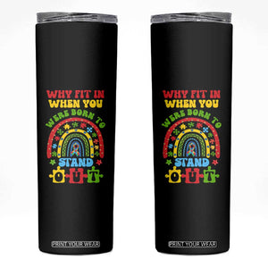 Autism Awareness Skinny Tumbler Why Fit In When You Were Born To Stand Out TS09 Black Print Your Wear
