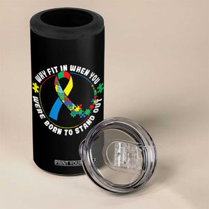 Autism Awareness 4 in 1 Can Cooler Tumbler Why Fit In When You Were Born To Stand Out Autistic TS09 Print Your Wear