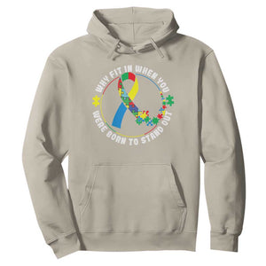 Autism Awareness Hoodie Why Fit In When You Were Born To Stand Out TS09 Sand Printyourwear