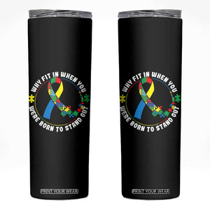 Autism Awareness Skinny Tumbler Why Fit In When You Were Born To Stand Out Autistic TS09 Black Print Your Wear