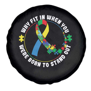Autism Awareness Spare Tire Cover Why Fit In When You Were Born To Stand Out TS09 Print Your Wear
