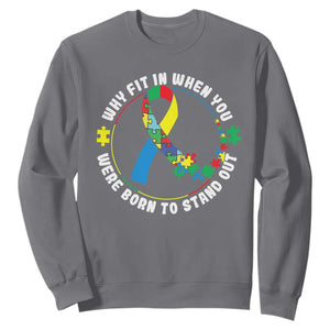 Autism Awareness Sweatshirt Why Fit In When You Were Born To Stand Out TS09 Charcoal Printyourwear