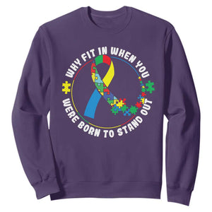 Autism Awareness Sweatshirt Why Fit In When You Were Born To Stand Out TS09 Purple Printyourwear