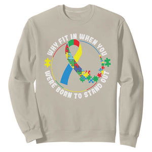 Autism Awareness Sweatshirt Why Fit In When You Were Born To Stand Out TS09 Sand Printyourwear