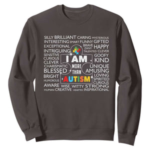 Autism Awareness Sweatshirt I Am More Than Autism Brilliant Strong Unique Brave Happy Creative TS09 Dark Chocolate Printyourwear